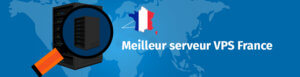 meilleur serveur VPS France